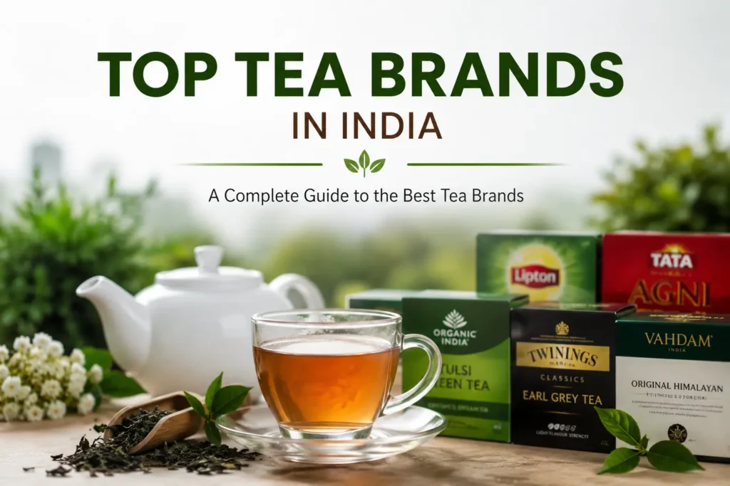 A cup of tea with premium tea brands showcasing the top tea brands in India for daily use, green tea, black tea, and herbal tea.